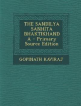 Paperback The Sandilya Sanhita Bhaktikhanda [Sanskrit] Book