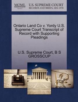 Paperback Ontario Land Co V. Yordy U.S. Supreme Court Transcript of Record with Supporting Pleadings Book