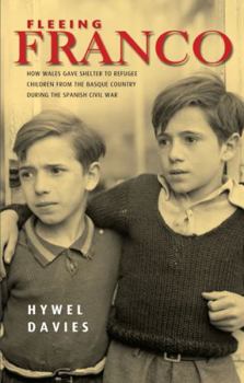 Paperback Fleeing Franco: How Wales Gave Shelter to Refugee Children from the Basque Country During the Spanish Civil War Book