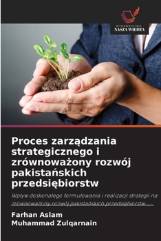 Proces zarzadzania strategicznego i zrównowazony rozwój pakistanskich przedsiebiorstw (Polish Edition)