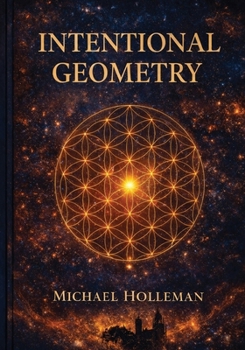 Paperback Intentional Geometry: The Sacred Blueprint of Creation Book