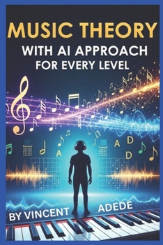 Paperback Music Theory with AI Approach for Every Level: A Step-by-Step Guide to Music Theory from Beginner to Pro Book