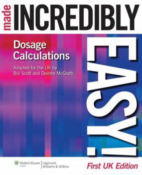 Dosage Calculations Made Incredibly Easy! (Made Incredibly Easy (Paperback))