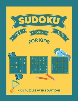 Paperback Sudoku For Kids +300 Puzzles With Solutions 4X4 6X6 9X9: Activity Puzzle Book For children Age +4 - + 300 Puzzles with Solutions Book