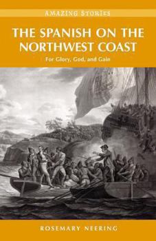 Paperback The Spanish on the Northwest Coast: For Glory, God, and Gain Book