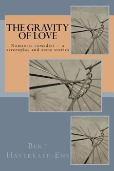 Paperback The gravity of love: A romantic comedy screenplay Book