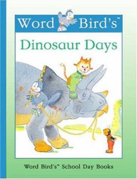 Word Bird's Dinosaur Days (Word Bird's School Day Books) - Book  of the Word Bird