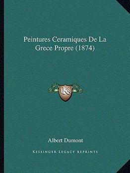 Paperback Peintures Ceramiques De La Grece Propre (1874) [French] Book