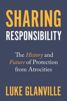 Hardcover Sharing Responsibility: The History and Future of Protection from Atrocities Book