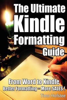 Paperback The Ultimate Kindle Formatting Guide: From Word to Kindle. Better Formatting = More Sales Book