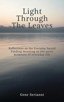 Light Through the Leaves: Reflections on the Everyday Sacred