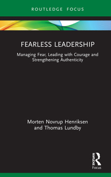 Hardcover Fearless Leadership: Managing Fear, Leading with Courage and Strengthening Authenticity Book