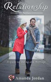 Relationship: Guide to Dating and Marriage