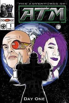 Paperback Demiurge: The Adventures of ATM Vol. I #1: Day One Book