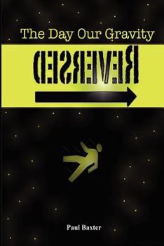 Paperback The Day Our Gravity Reversed: Book one of 'The Reversal Series' Book