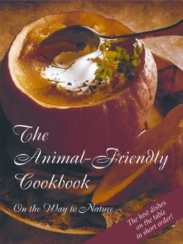 Paperback The Animal-Friendly Cookbook: On the Way to Nature Book