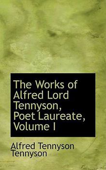 The Works of Alfred Lord Tennyson, Poet Laureate