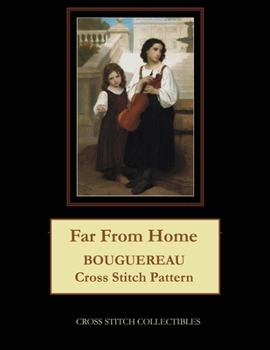 Paperback Far From Home: Bouguereau Cross Stitch Pattern [Large Print] Book