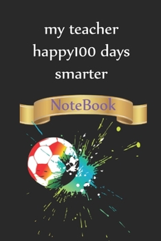 Paperback my teacher happy100 days smarter, Lined Notebook for School, Football: Lined Notebook for 100th days of school / Journal Gift, 100 Pages, 6x9, Soft Co Book