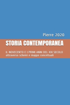 Paperback Storia Contemporanea: IL NOVECENTO E I PRIMI ANNI DEL XXI SECOLO attraverso schemi e mappe concettuali [Italian] Book