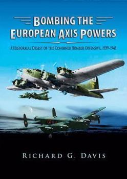Paperback Bombing the European Axis Powers: A Historical Digest of the Combined Bomber Offensive, 1939-1945 Book