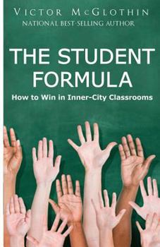 Paperback The Student Formula: How to Win in Inner-City Classrooms Book