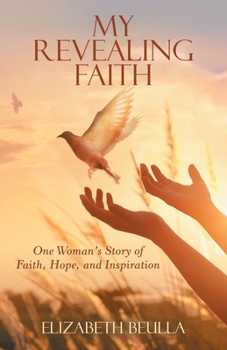 Paperback My Revealing Faith: One Woman's Story of Faith, Hope, and Inspiration Book