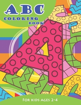 ABC coloring book: Alphabet coloring book for kids ages 2-4. Fun with Colors and Animals! ABC Letters Large One Sided Patterns