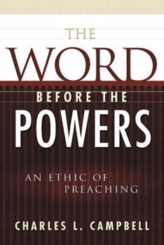 Paperback The Word Before the Powers: An Ethic of Preaching Book
