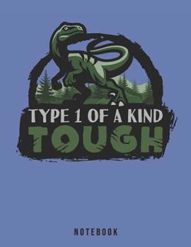 Type 1 Of A Kind Tough Notebook: Fight Juvenile Diabetes