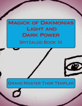 Paperback Magick of Dakmonias - Light and Dark Power: Ancient Order of Spitzalod - Book III Book