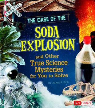 Hardcover The Case of the Soda Explosion and Other True Science Mysteries for You to Solve Book