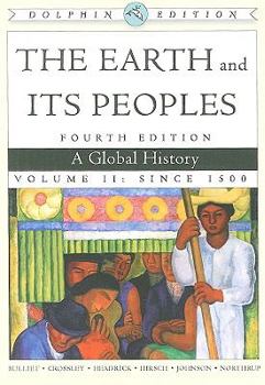 Paperback The Earth and Its Peoples, Volume II: A Global History: Since 1500, Dolphin Edition Book
