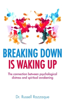 Hardcover Breaking Down Is Waking Up: The Connection Between Psychological Distress and Spiritual Awakening Book