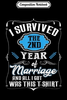 Paperback Composition Notebook: I Survived The 2 Year Of Marriage Wedding married in 2017 Journal/Notebook Blank Lined Ruled 6x9 100 Pages Book