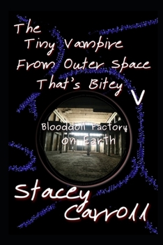 Paperback The Tiny Vampire From Outer Space That's Bitey V: Blooddoll Factory on Earth Book