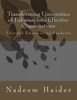 Paperback Transforming Universities of Pakistan into Effective Organizations: Through Empowering Students Book