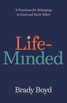 Hardcover Life-Minded: 8 Practices for Belonging to God and Each Other Book