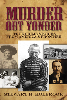 Paperback Murder Out Yonder: True Crime Stories from America's Frontier Book