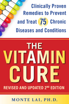Paperback The Vitamin Cure: Clinically Proven Remedies to Prevent and Treat 75 Chronic Diseases and Conditions Revised & Updated 2nd Edition Book