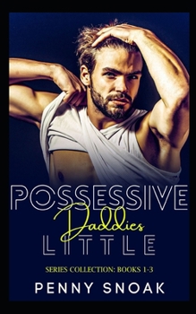 Paperback Possessive Daddies Little Series Collection: Books 1-3: A Daddy Dom Age Play Romance Book