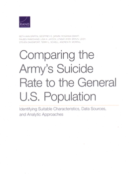 Paperback Comparing the Army's Suicide Rate to the General U.S. Population: Identifying Suitable Characteristics, Data Sources, and Analytic Approaches Book