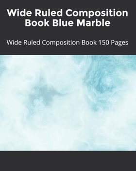 Paperback Wide Ruled Composition Book Blue Marble: Wide Ruled Composition Book 150 Pages Book