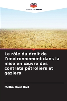 Paperback Le rôle du droit de l'environnement dans la mise en oeuvre des contrats pétroliers et gaziers [French] Book