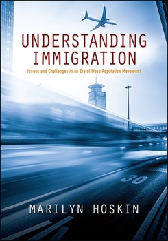 Hardcover Understanding Immigration: Issues and Challenges in an Era of Mass Population Movement Book