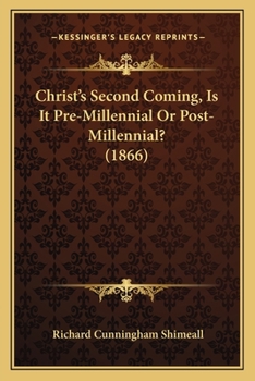 Paperback Christ's Second Coming, Is It Pre-Millennial Or Post-Millennial? (1866) Book