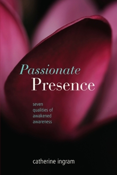 Paperback Passionate Presence: Seven Qualities of Awakened Awareness Book