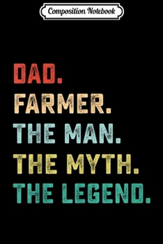 Composition Notebook: DAD. FARMER. The Man Myth Legend Papa Gifts  Journal/Notebook Blank Lined Ruled 6x9 100 Pages