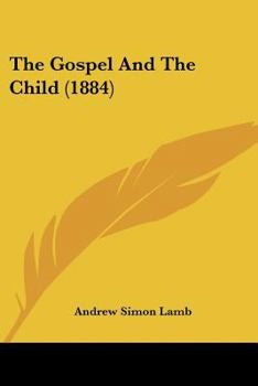 Paperback The Gospel And The Child (1884) Book