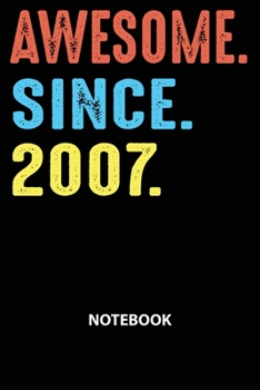 Paperback Awesome Since 2007 Notebook: Happy Birthday 12 Years Old Gift For Boys And Girls-Blank Lined Journal 6x9. Birthday Gift Idea Book